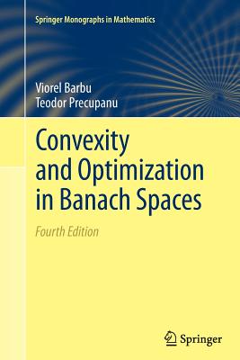 Convexity and Optimization in Banach Spaces - Barbu, Viorel, and Precupanu, Teodor