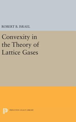 Convexity in the Theory of Lattice Gases - Israel, Robert B.