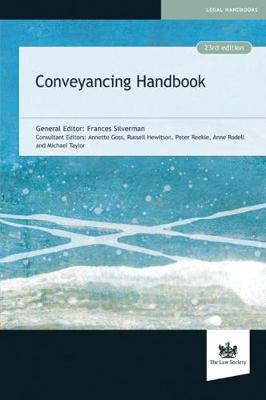 Conveyancing Handbook - Silverman, Frances (General editor), and Goss, Annette (Consultant editor), and Rodell, Anne