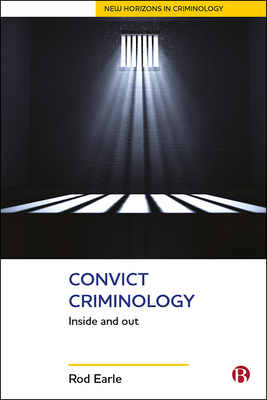 Convict Criminology: Inside and Out - Earle, Rod