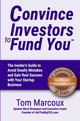 Convince Investors to Fund You: The Insider's Guide to Avoid Deadly Mistakes and Gain Real Success with Your Startup Business - Reichert, Bill (Contributions by), and Wong, Henry (Contributions by), and Pira, Andres (Contributions by)