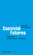 Convivial Futures: Views from a Post-Growth Tomorrow