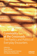 Conviviality at the Crossroads: The Poetics and Politics of Everyday Encounters