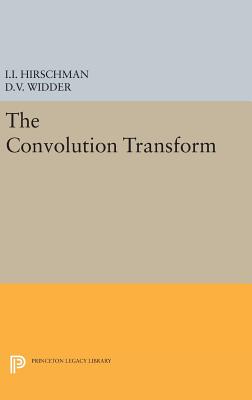 Convolution Transform - Widder, David Vernon, and Hirschman, Isidore Isaac