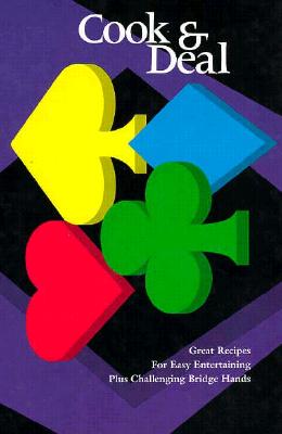 Cook and Deal: A Collection of Winning Recipes and Winning Bridge Hands - Cook, D J