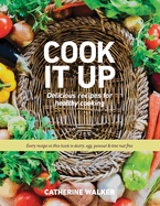 Cook It Up: Delicious Recipes for Healthy Cooking Volume 1