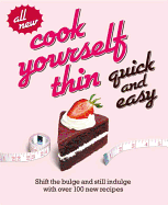 Cook Yourself Thin Quick and Easy: Shift the Bulge and Still Indulge with Over 120 New Recipes