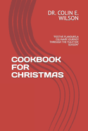 Cookbook for Christmas: "Festive Flavours, a Culinary Journey Through the Yuletide Season"