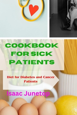 Cookbook for Sick Patients: Diet for Diabetes and Cancer Patients - Junetop, Isaac