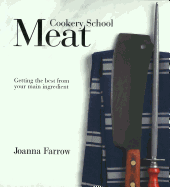 Cookery School: Meat: Getting the Best from Your Main Ingredient