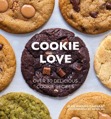 Cookie Love: Over 30 Delicious Cookie Recipes - Hwang Carrant, Jean