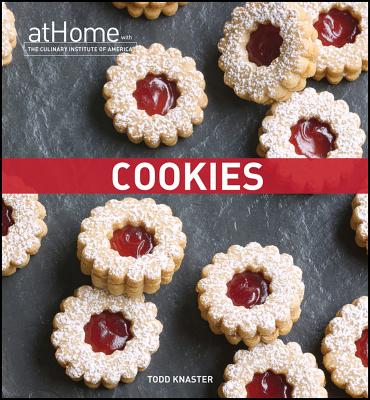 Cookies: At Home with The Culinary Institute of America - The Culinary Institute of America (CIA)