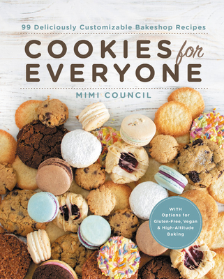 Cookies for Everyone: 99 Deliciously Customizable Bakeshop Recipes - Council, Mimi