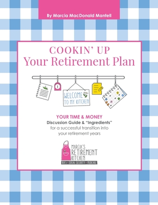 Cookin' Up Your Retirement Plan - Mantell, Marcia Mac Donald, and Miller, Geralyn (Designer)