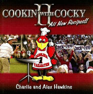 Cookin' with Cocky II: More Than Just a Cookbook - Hawkins, Charlie, and Hawkins, Alex