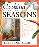 Cooking by the Seasons: Simple Vegetarian Feasts