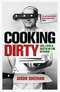Cooking Dirty: Life, Love and Death in the Kitchen
