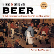 Cooking & Eating with Beer: 50 Chefs, Brewmasters, and Restaurateurs Talk about Beer and Food