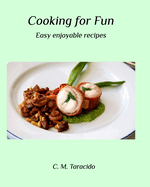 Cooking for Fun: Easy enjoyable recipes