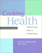 Cooking for Health: Without Meat, Dairy, or Refined Sugar