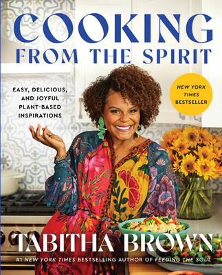 Cooking from the Spirit: Easy, Delicious, and Joyful Plant-Based Inspirations - Brown, Tabitha