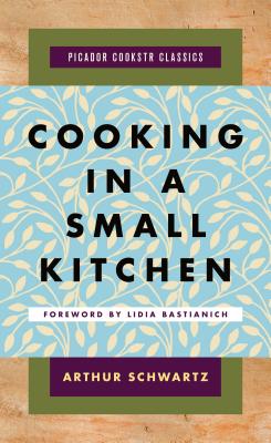 Cooking in a Small Kitchen - Schwartz, Arthur, Professor, and Bastianich, Lidia Matticchio (Foreword by)