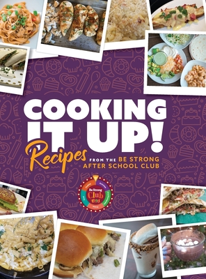 Cooking It Up: Recipes from the Be Strong After School Club - Garcia, Vanessa (Compiled by), and International, Be Strong (Compiled by)