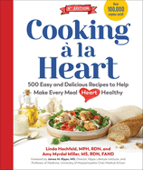 Cooking ? la Heart, Fourth Edition: 500 Easy and Delicious Recipes for Heart-Conscious, Healthy Meals