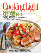 Cooking Light Annual Recipes: Every Recipe! a Year's Worth of Cooking Light Magazine