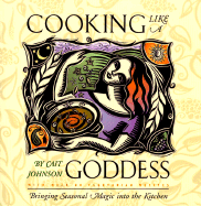 Cooking Like a Goddess: Bringing Seasonal Magic Into the Kitchen