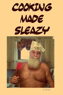 Cooking Made Sleazy