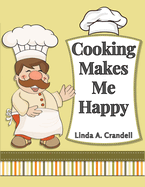 Cooking Makes Me Happy: Over 250 Recipes
