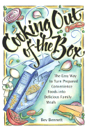 Cooking Out of the Box: The Easy Way to Turn Prepared Convenience Foods Into Delicious Family Meals - Bennett, Bev