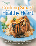 Cooking Smart for a Healthy Heart - Reader's Digest Editors, Reader's Digest Editors, and Dolezal, Robert, and Reader's Digest (Editor)