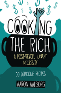 Cooking the Rich: A Post-Revolutionary Necessity