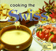Cooking the Swiss Way - Hughes, Helga, and Wolfe, Robert L (Photographer), and Wolfe, Diane (Photographer)