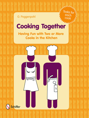 Cooking Together: Having Fun with Two or More Cooks in the Kitchen - Poggenpohl, G