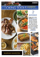 Cooking Tools' Cookbook for Beginners Microwave: Learn How to Cook Delicious Food Quick and Easy! This Recipes Book Will Teach You Easy Meals to Prepare Fast, Ideal to Set Up a Simple and Effective Meal Plan for Your Diet! Give Your Day the Right...