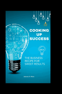 Cooking up success: The Business Recipe for Sweet Results