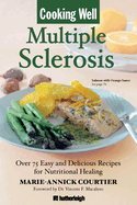 Cooking Well: Multiple Sclerosis: Over 100 Recipes for Nutritional Healing