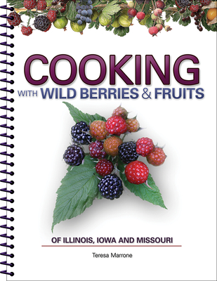 Cooking Wild Berries Fruits of Il, Ia, Mo - Marrone, Teresa