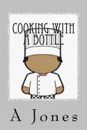 Cooking with a Bottle