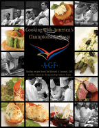 Cooking with America's Championship Team: Sizzling Recipes from Chef Edward G. Leonard and the American Culinary Team