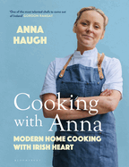 Cooking with Anna: Modern home cooking with Irish heart
