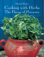 Cooking with Herbs: The Flavor of Provence - Biehn, Michel, and Martin-Raget, Gilles (Photographer)
