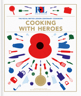 Cooking with Heroes: The Royal British Legion Centenary Cookbook