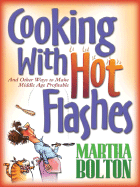 Cooking with Hot Flashes: And Other Ways to Make Middle Age Profitable