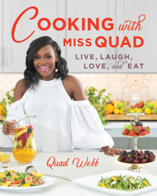 Cooking with Miss Quad: Live, Laugh, Love and Eat - Webb, Quad, and Neely, Pat (Foreword by)