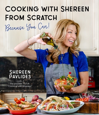 Cooking with Shereen from Scratch: Because You Can! - Pavlides, Shereen
