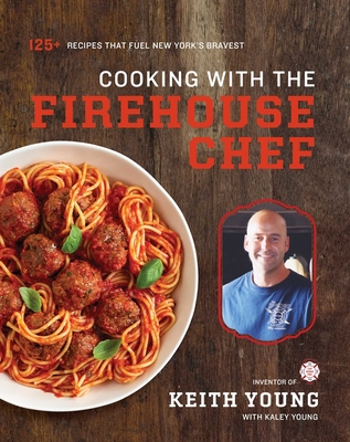 Cooking with the Firehouse Chef - Young, Keith